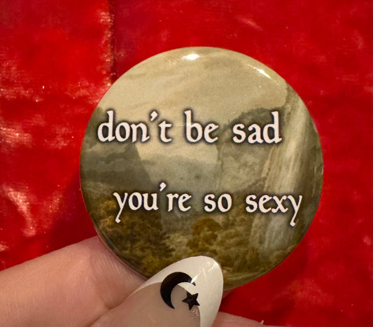 Don't Be Sad Sexy Button by Saltnox