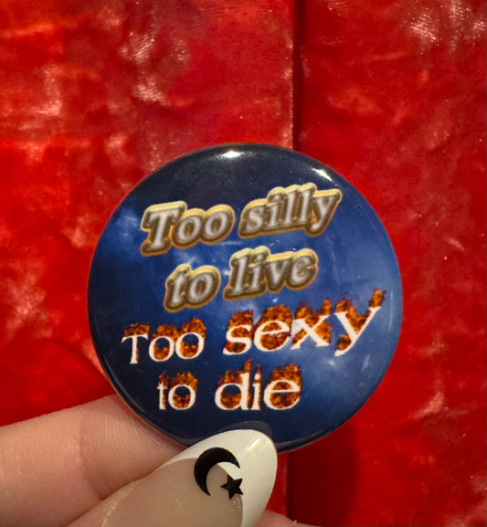 Too Silly, Too Sexy Button by Saltnox
